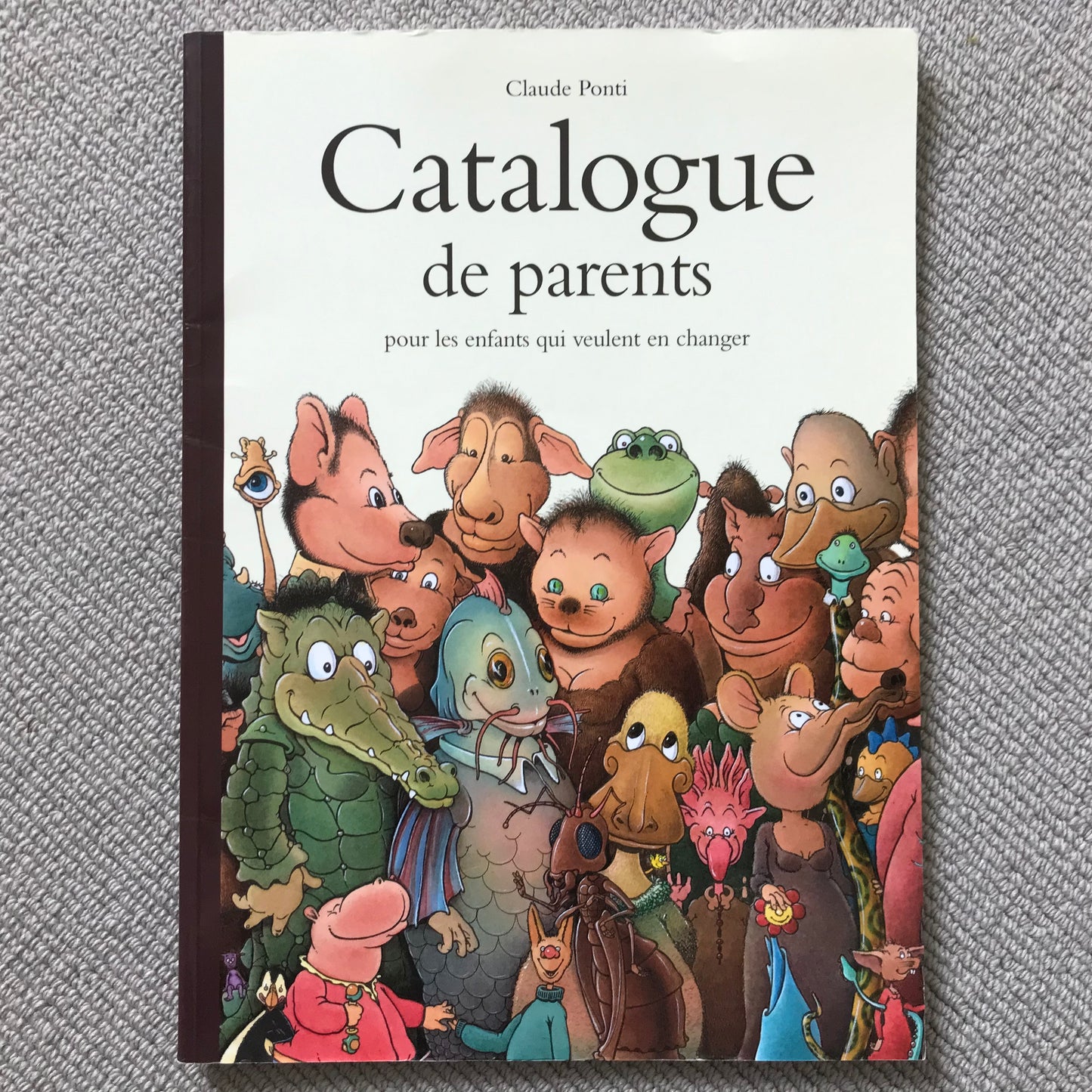 Catalogue de parents pour les enfants qui veulent en changer - Claude Ponti