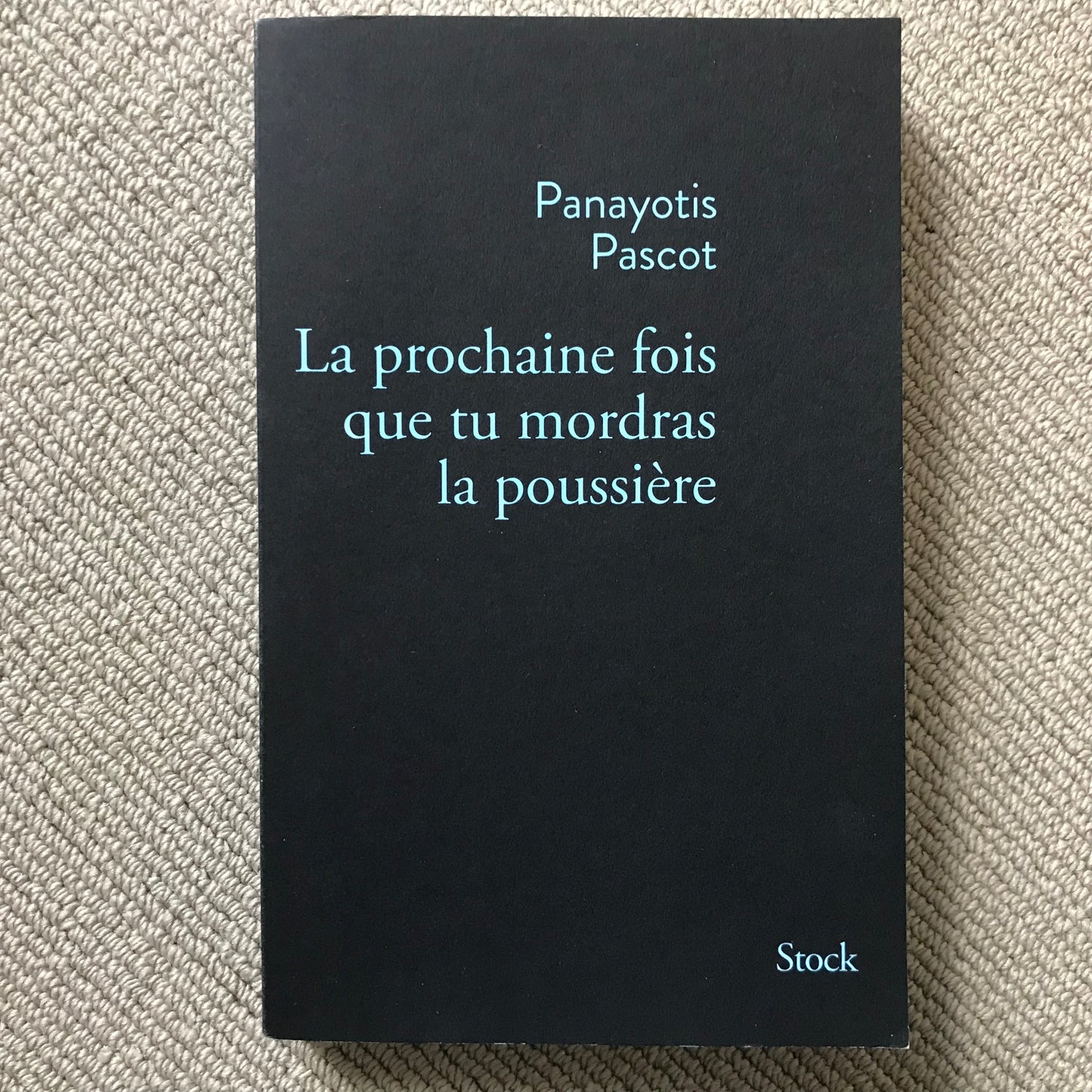 Pascot, Panayotis - La prochaine fois que tu mordras la poussière