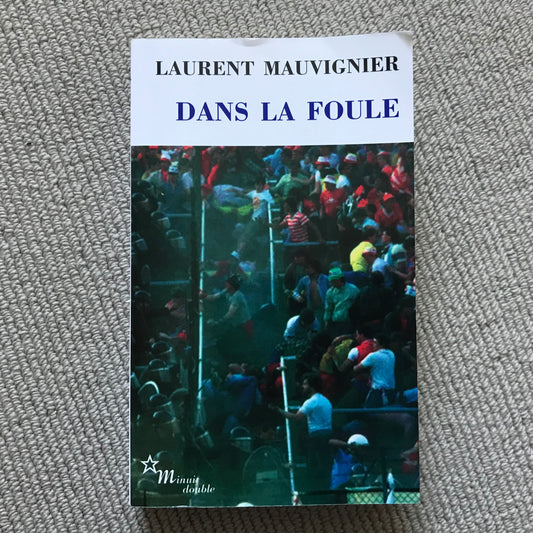 Mauvignier, Laurent - Dans la foule