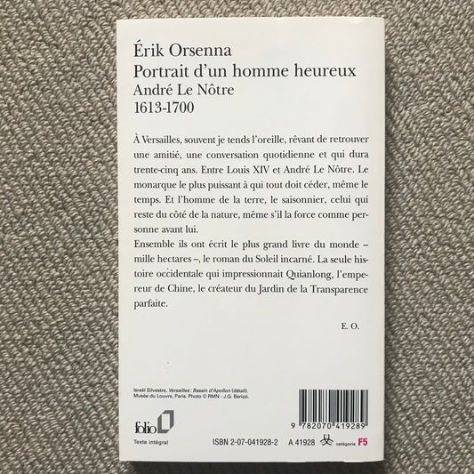 Orsenna, Erik - Portrait d’un homme heureux, André Le Nôtre 1613-1700