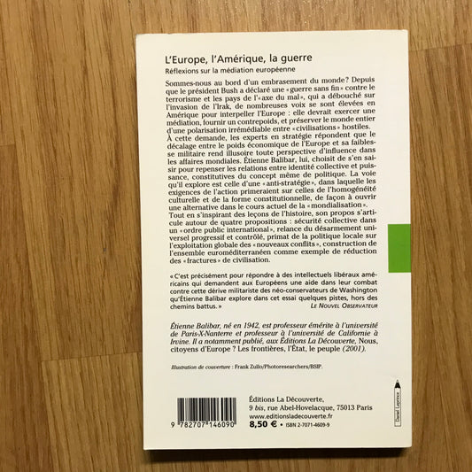 Balibar, Étienne - L’Europe, l’Amérique, la guerre - Réflexions sur la médiation européenne