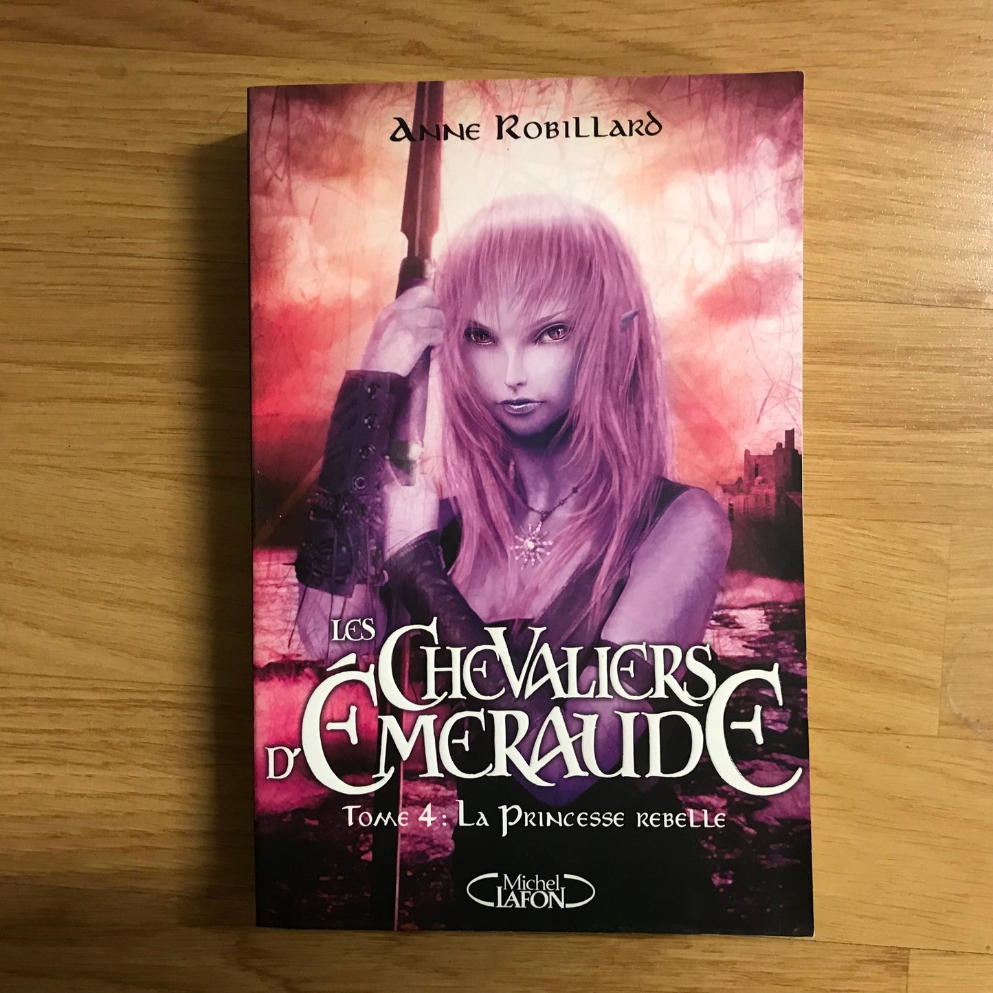 Les chevaliers d’émeraude 04, La princesse rebelle - Anne Robillard