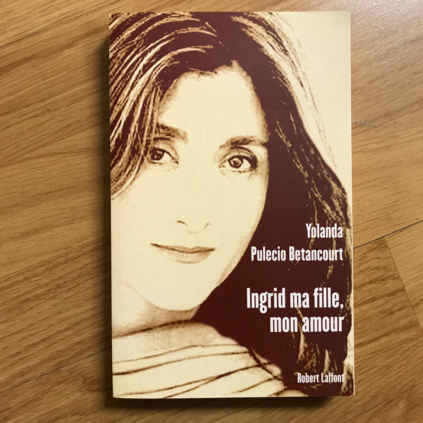 Bétancourt, Yolanda - Ingrid ma fille, mon amour