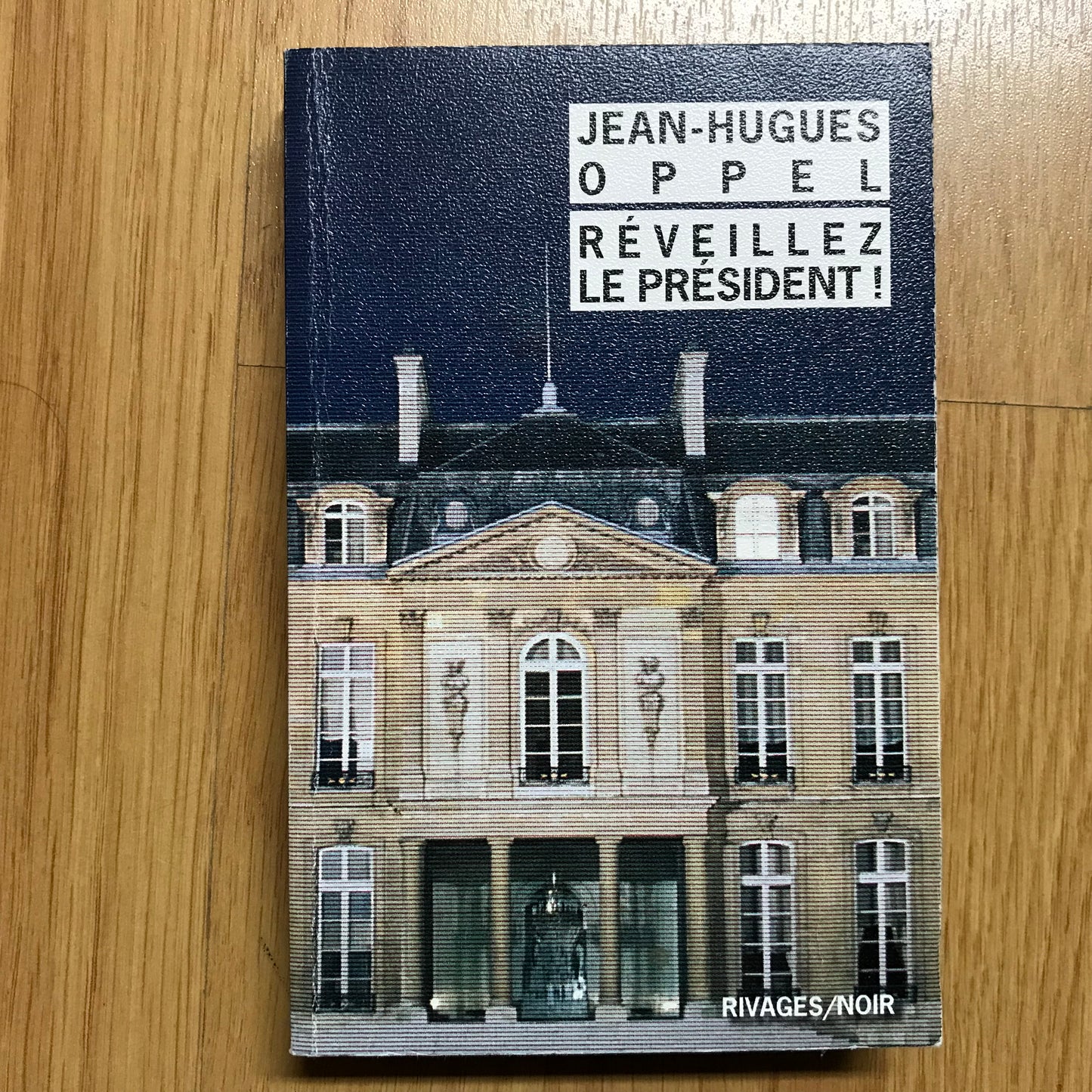 Oppel, Jean-Hugues - Réveillez le président !