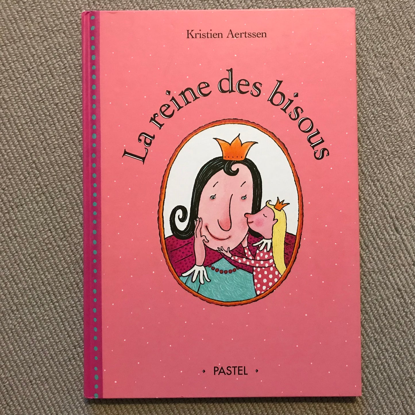 La reine des bisous - Aertssen, K.
