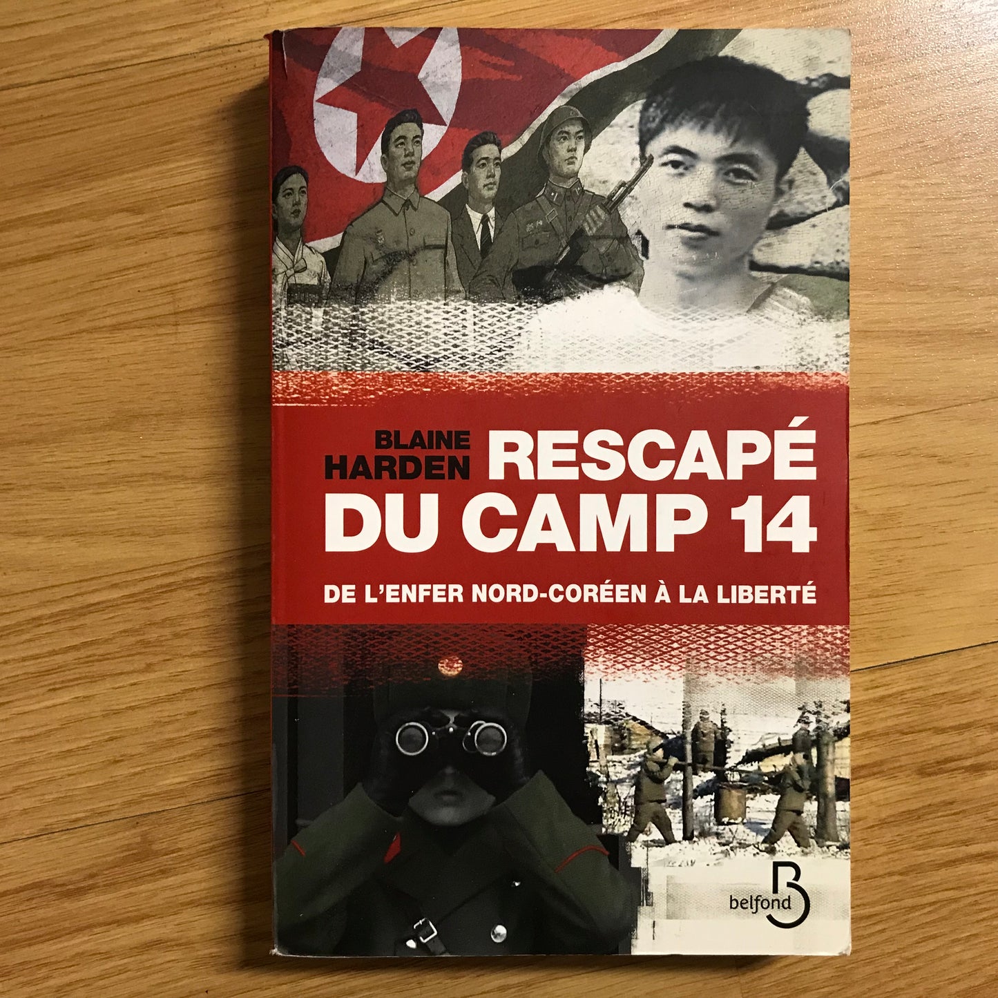 Harden, Blaine - Rescapé du camp 14, de l’enfer nord-coréen à la liberté
