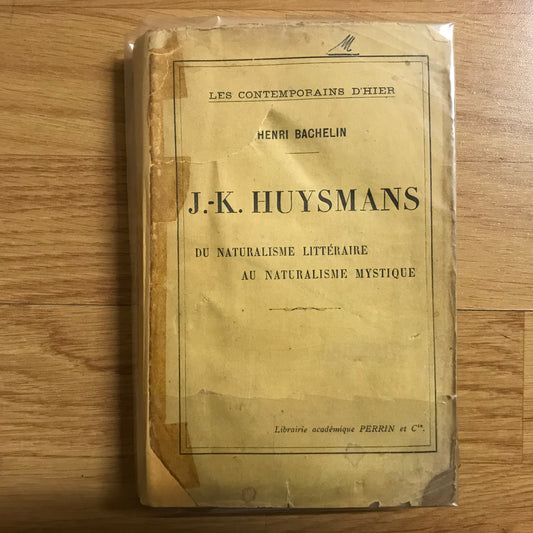 Bachelin, Henri - J.K. Huysmans, du naturalisme littéraire au naturalisme mystique