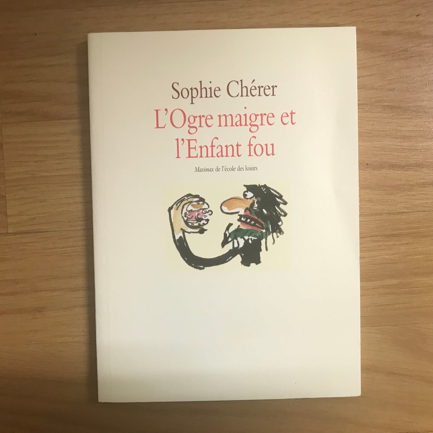 Chérer, Sophie - L’Ogre maigre et l’Enfant fou