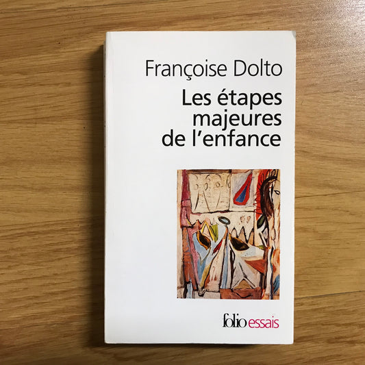 Dolto, Françoise - Les étapes majeures de l’enfance