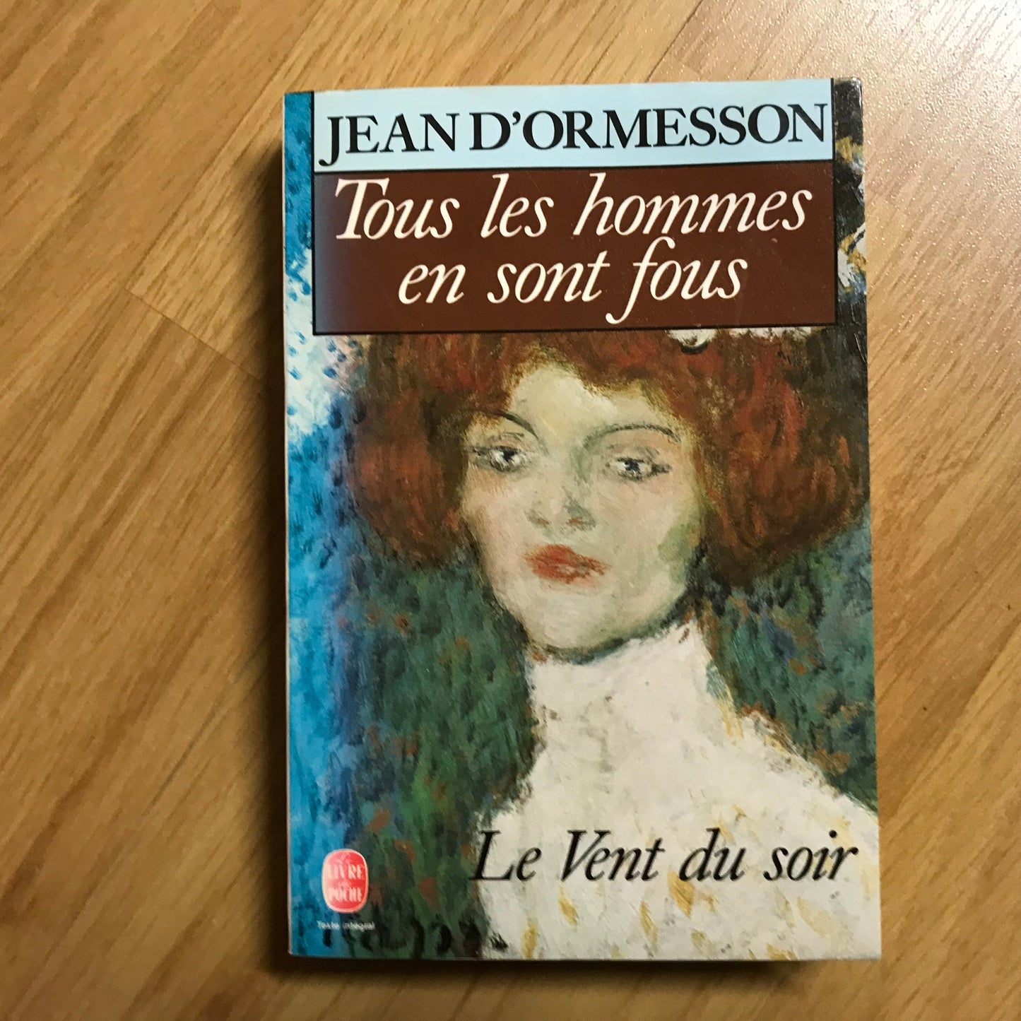 Ormesson d’, Jean - Tous les hommes en sont fous