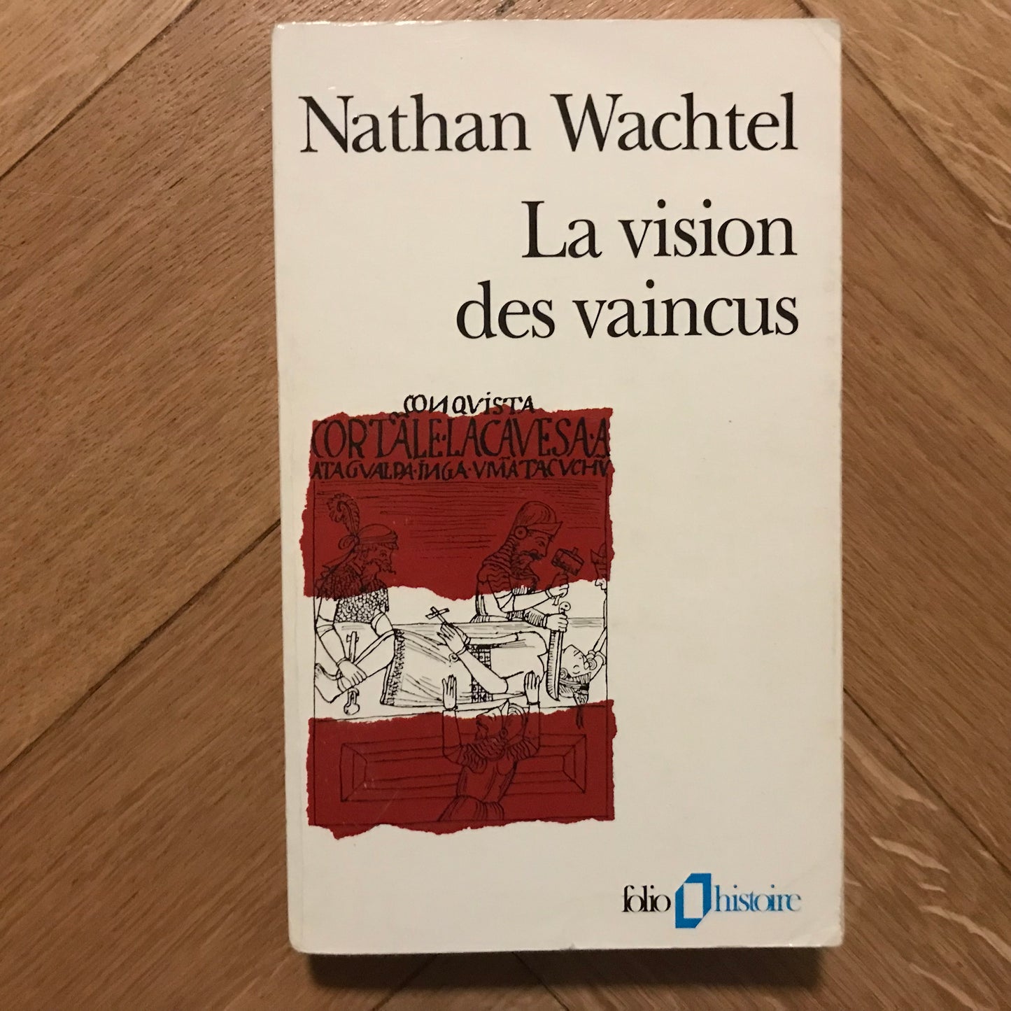 Wachtel, Nathan - La vision des vaincus