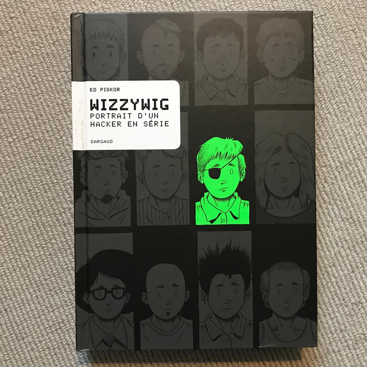 Piskor, Ed - Wizzywig, portrait d’un hacker en série
