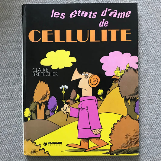 Les états d’âme de Cellulite - Brétécher, C.