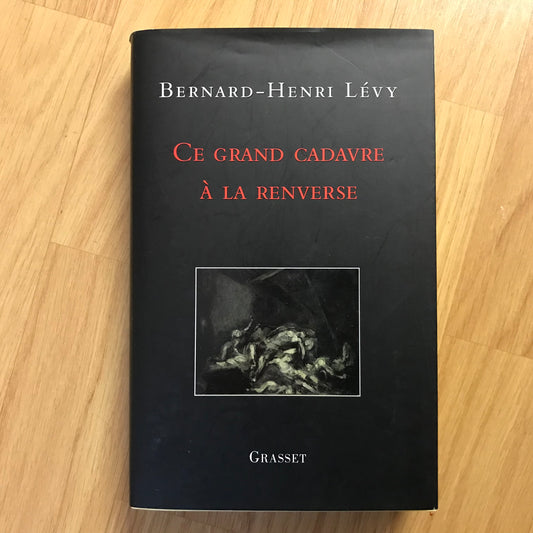 Lévy, Bernard-Henri - Ce grand cadavre à la renverse