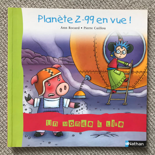 Planète Z-99 en vue ! - Rocard, A. & Caillou, P.
