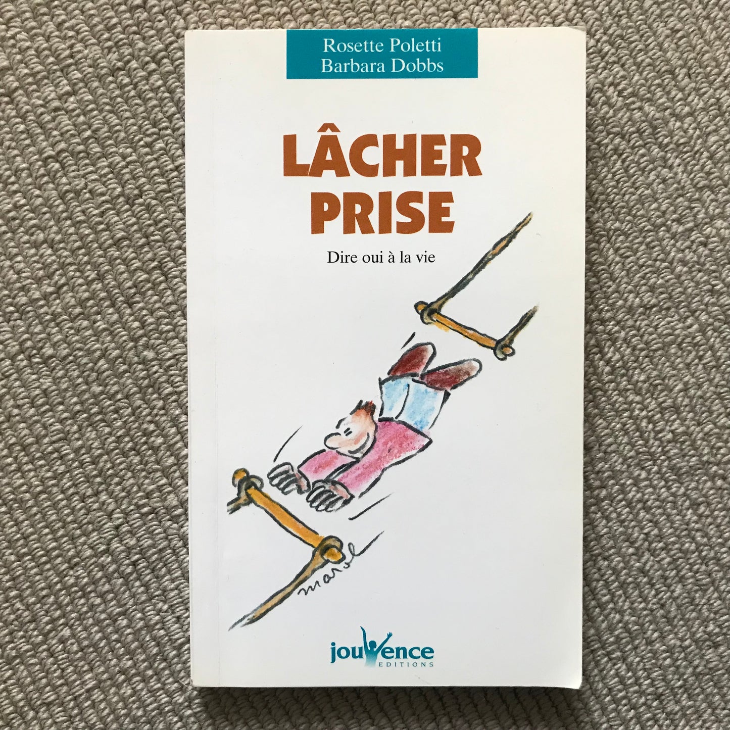 Lâcher prise, dire oui à la vie - R. Poletti & B. Dobbs
