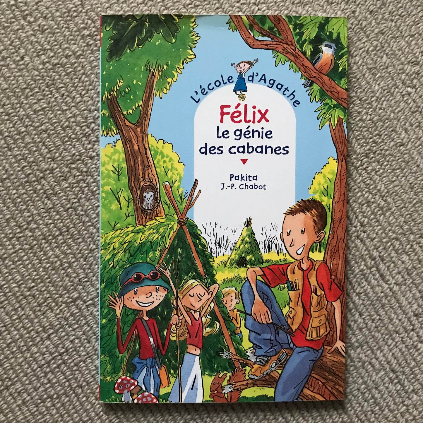 L’école d’Agathe T31: Félix, le génie des cabanes - Pakita & J.-P. Chabot