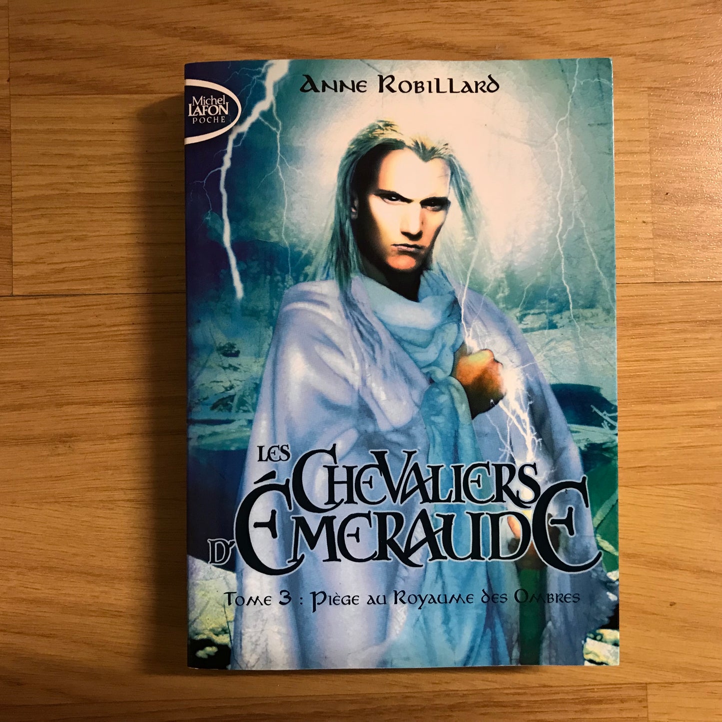 Les chevaliers d’émeraude 03, Piège au royaume des ombres - Anne Robillard