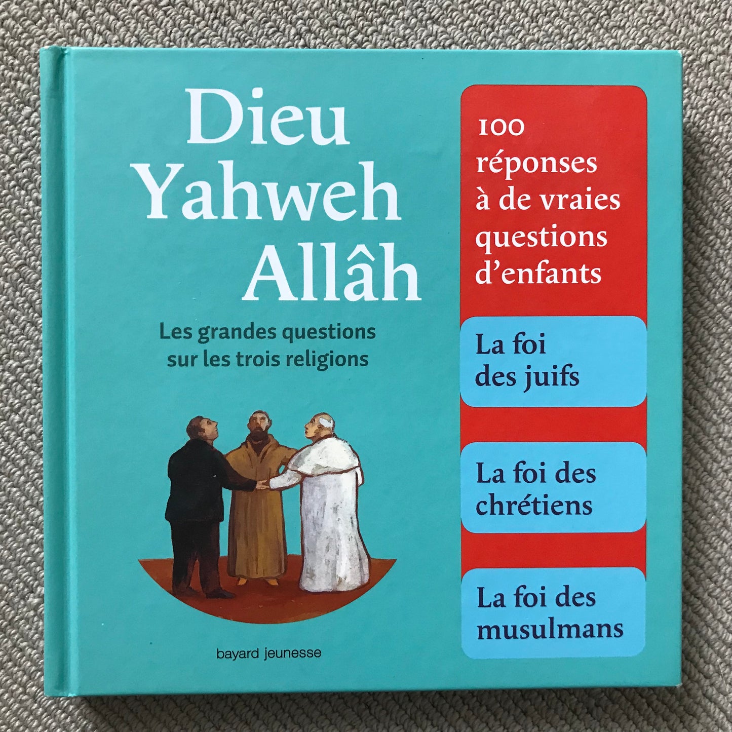 Dieu, Yahweh, Allah - Les grandes questions sur les trois religions