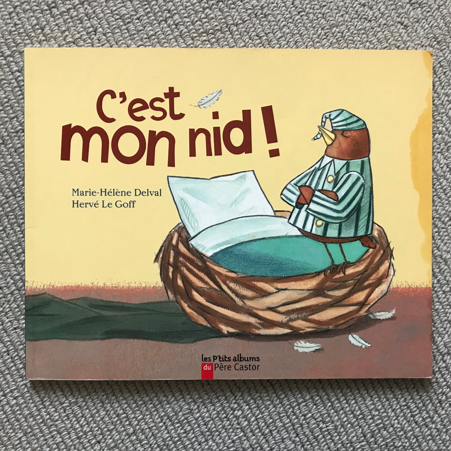 C’est mon nid ! - Delval, M.-H. & Le Goff, H.