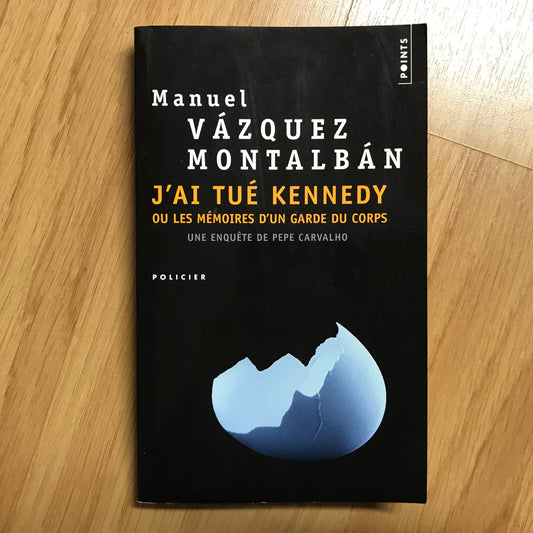 Vasquez Montalban, Manuel - J’ai tué Kennedy