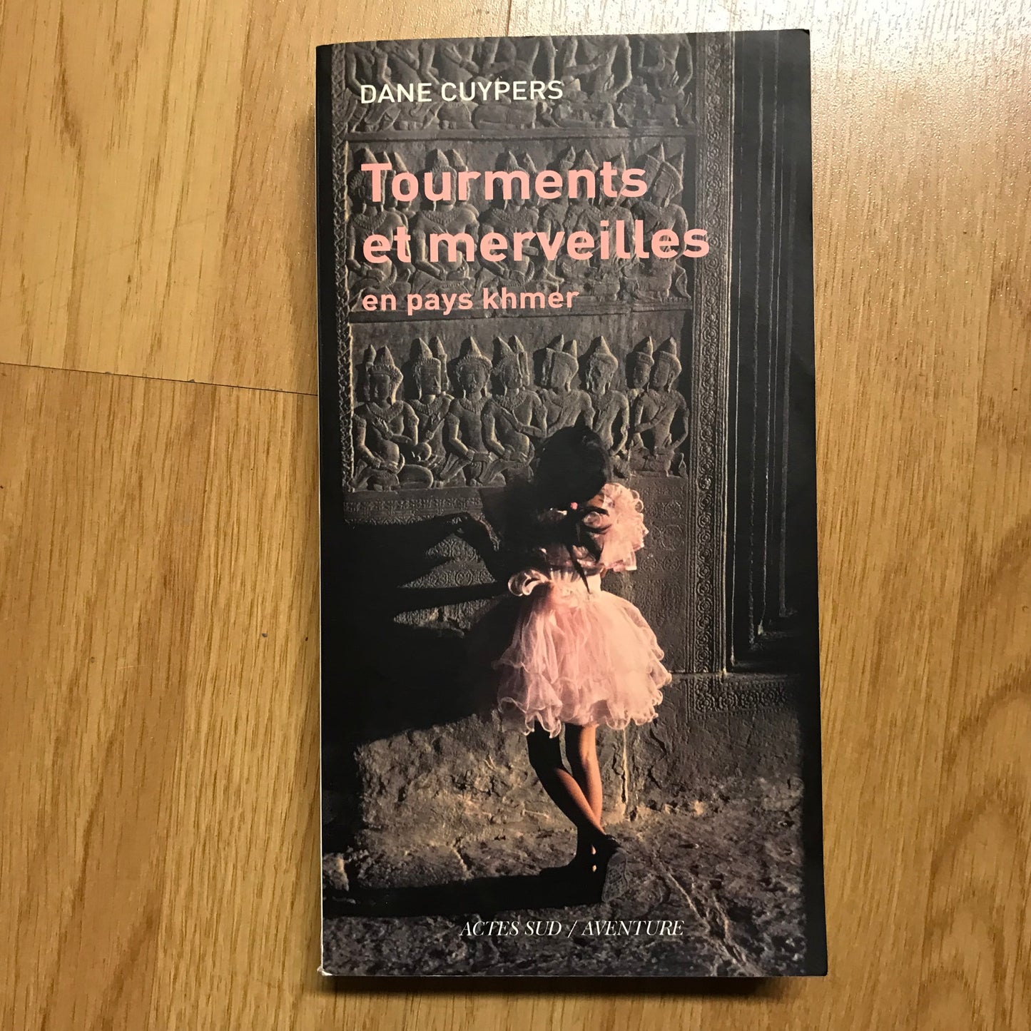 Cuypers, Dane - Tourments et merveilles au pays Khmer