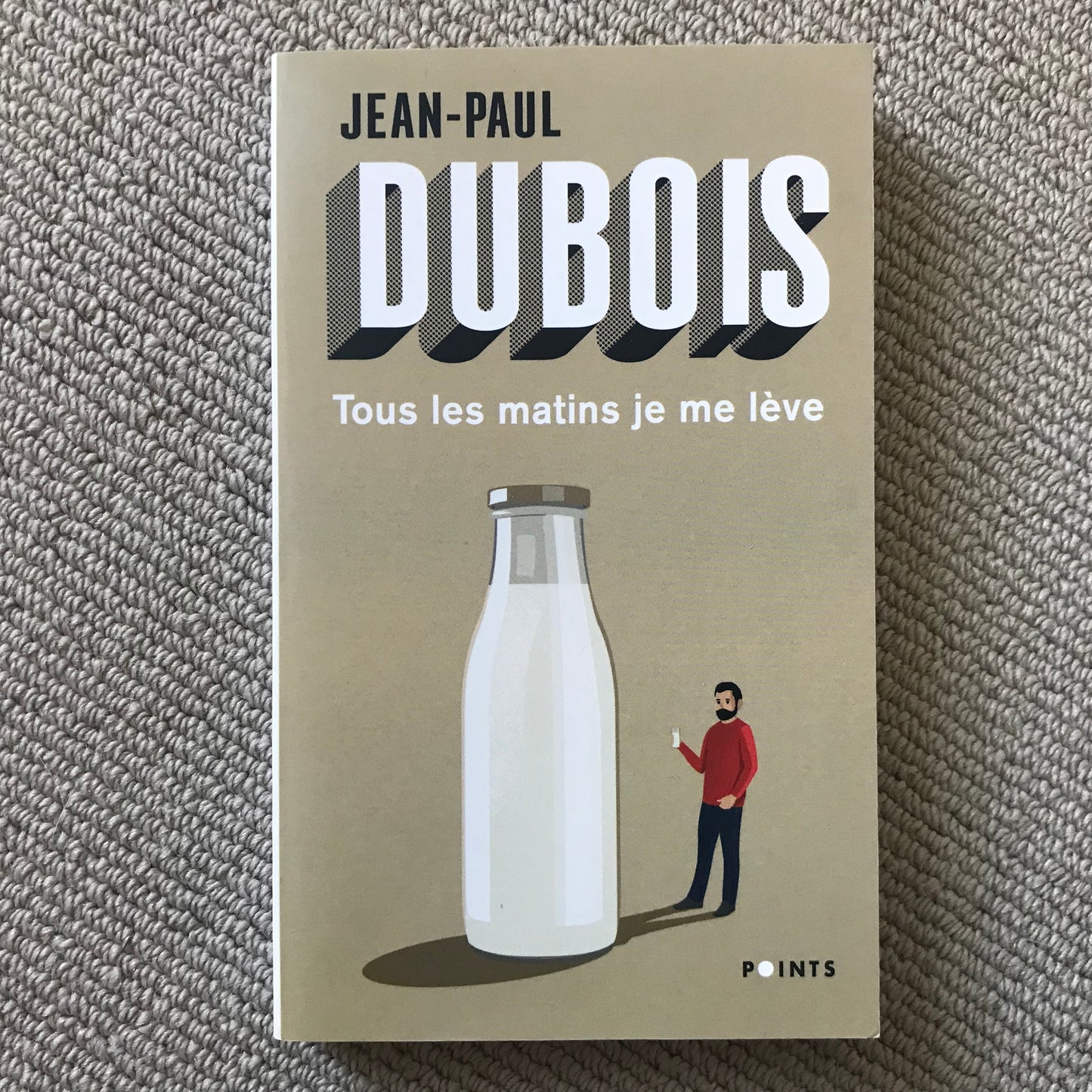 Dubois, Jean-Paul - Tous les matins je me lève