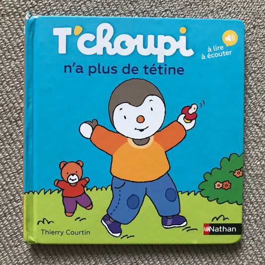 T’choupi n’a plus de tétine - Courtin, Thierry