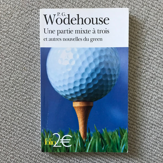 Wodehouse, P. G. - Une partie mixte à trois et autres nouvelles du green