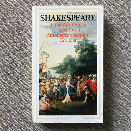 Shakespeare, William - Titus Andronicus, Jules César, Antoine et Cléopâtre & Coriolan