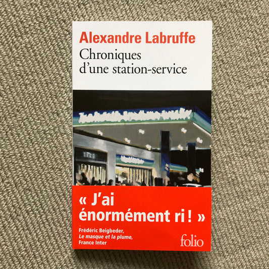 Labruffe, Alexandre - Chroniques d’une station-service