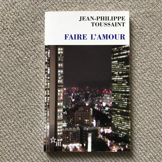 Toussaint, Jean-Philippe - Faire l’amour