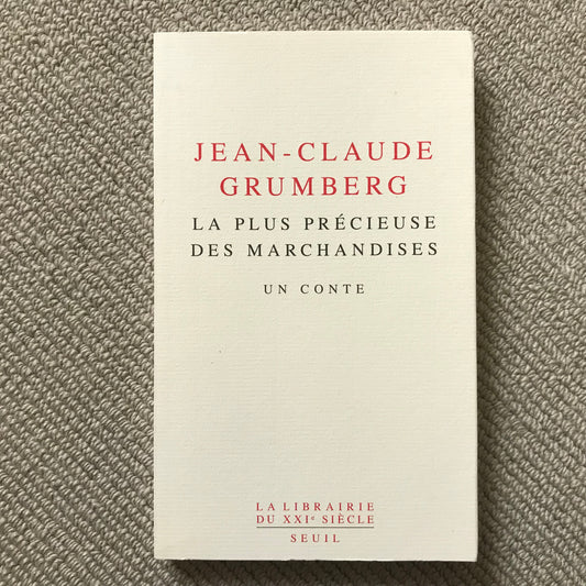 Grumberg, Jean-Claude - La plus précieuse des marchandises
