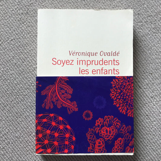 Ovaldé, Véronique - Soyez imprudents les enfants