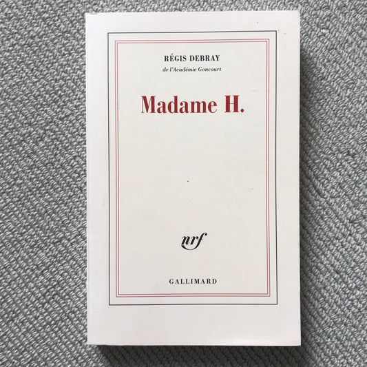 Debray, Régis - Madame H.