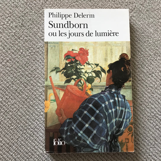 Delerm, Philippe - Sundborn ou les jours de lumière