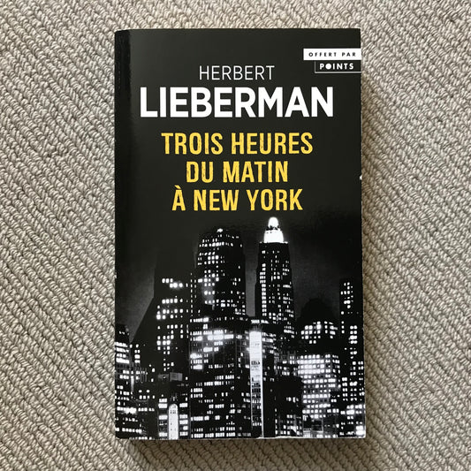 Lieberman, Herbert - Trois heures du matin à New York