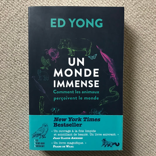 Yong, Ed - Un monde immense - Comment les animaux perçoivent le monde