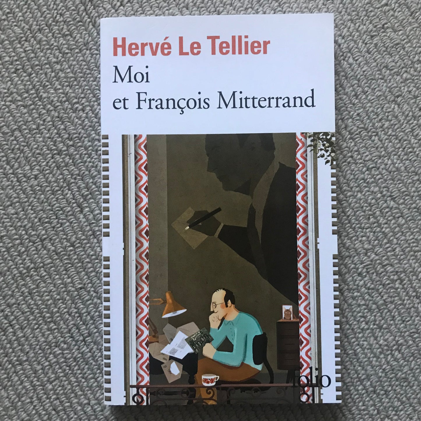 Le Tellier, Hervé - Moi et François Mitterrand