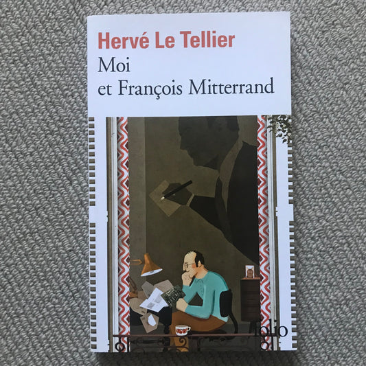 Le Tellier, Hervé - Moi et François Mitterrand