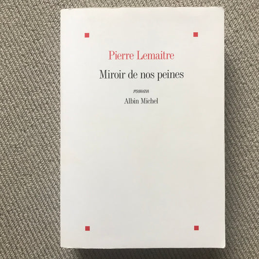 Lemaitre, Pierre - Miroir de nos peines