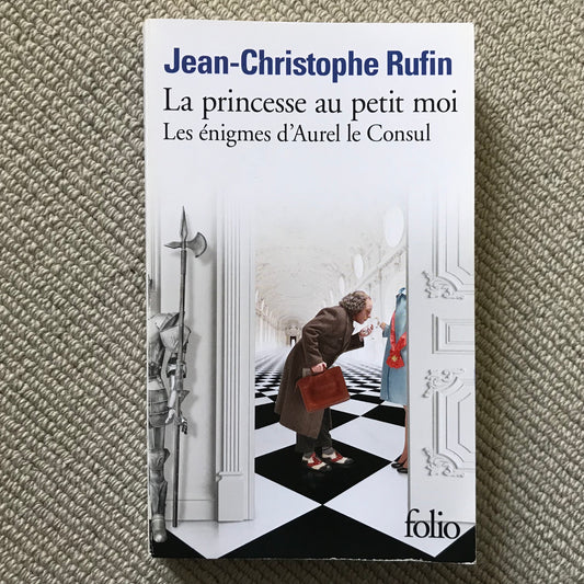 Rufin, Jean-Christophe - La princesse au petit moi (Les énigmes d’Aurel le consul)