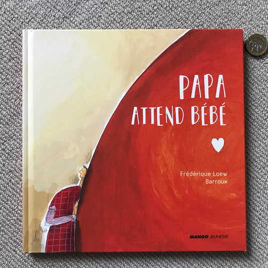 Papa attend bébé - F. Loew & Barroux