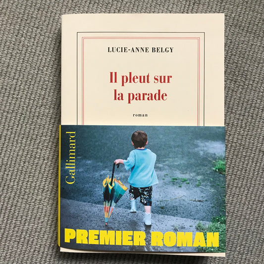 Belgy, Lucie-Anne - Il pleut sur la parade