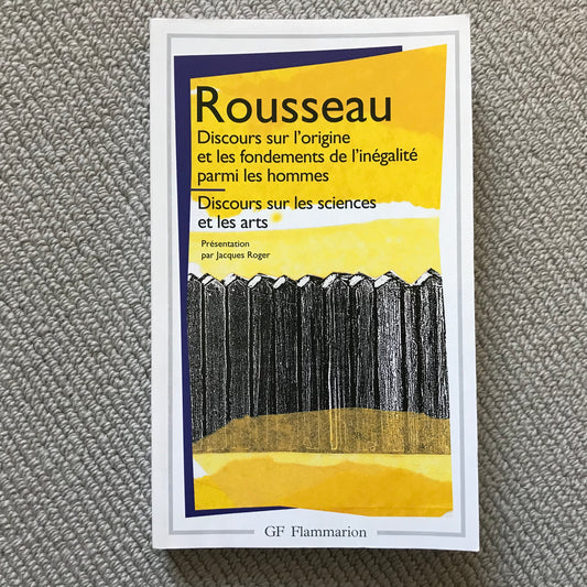 Rousseau, Jean-Jacques - Discours sur l’origine et les fondements de l’inégalité parmi les hommes & Discours sur les sciences et les arts