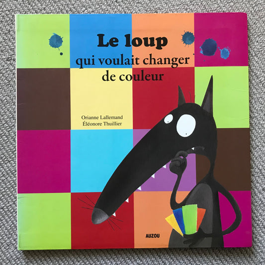 Le loup qui voulait changer de couleur - Lallemand, O. & Thuillier, E.