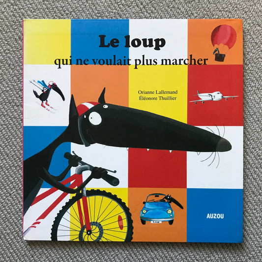 Le loup qui ne voulait plus marcher - Lallemand, O. & Thuillier, E.