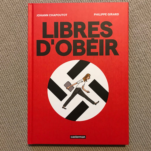 Libres d’obéir - J. Chapoutot & P. Girard