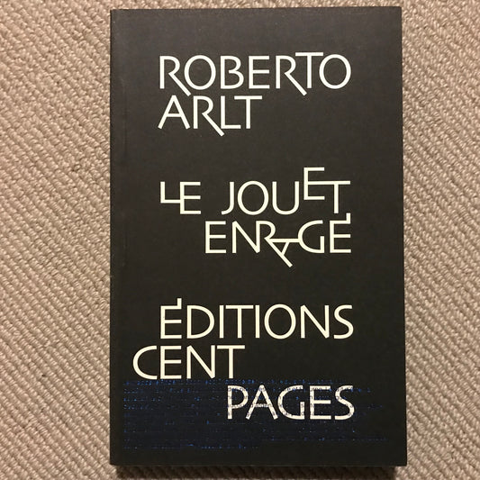 Arlt, Roberto - Le jouet enragé