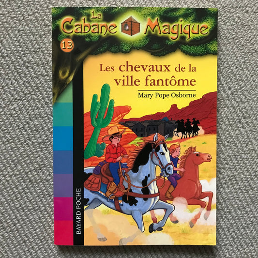 La cabane magique 13: Les chevaux de la ville fantôme - Mary Pope Osborne